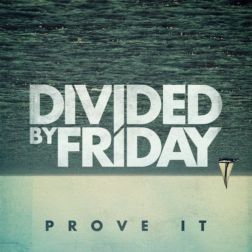 Prove It Divided By Friday