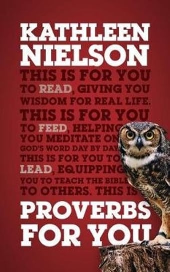 Proverbs For You: Giving you wisdom for real life Kathleen Nielson