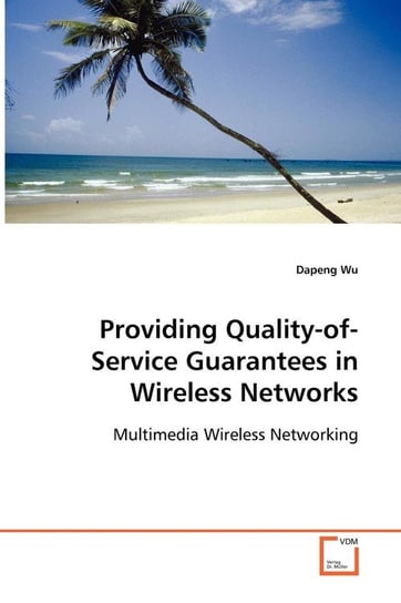 Providing Quality-of-Service Guarantees in Wireless Networks Wu Dapeng