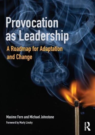 Provocation as Leadership: A Roadmap for Adaptation and Change Maxime Fern