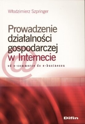 Prowadzenie Działalności Gospodarczej w Internecie Szpringer Włodzimierz