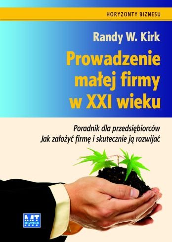 Prowadzenie małej firmy w XXI wieku Kirk Randy W.