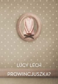 Prowincjuszka? Lech Lucy