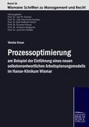 Prozessoptimierung am Beispiel der Einführung eines neuen selbstverantwortlichen Arbeitsplanungsmodells im Hanse-Klinikum Wismar Kruse Wenke
