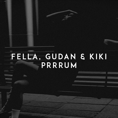 Prrrum Kiki, Gudan, Fella