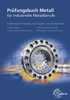 Prüfungsbuch Metall für industrielle Metallberufe Europa-Lehrmittel
