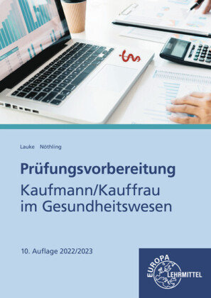 Prüfungsvorbereitung Kaufmann/Kauffrau im Gesundheitswesen Europa-Lehrmittel