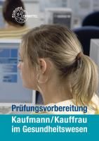 Prüfungsvorbereitung Kaufmann/Kauffrau im Gesundheitswesen Steegmanns Hans-Gunter, Bauer Hans-Jurgen