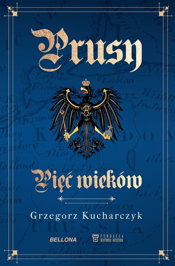 Prusy. Pięć wieków Kucharczyk Grzegorz