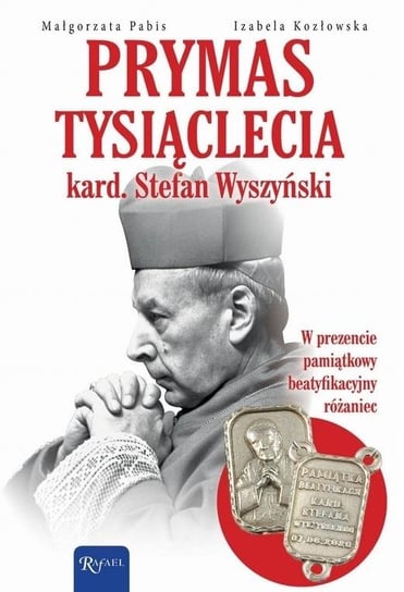 Prymas Tysiąclecia. Kardynał Stefan Wyszyński... Opracowanie zbiorowe