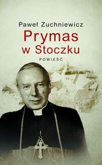 Prymas w Stoczku Zuchniewicz Paweł