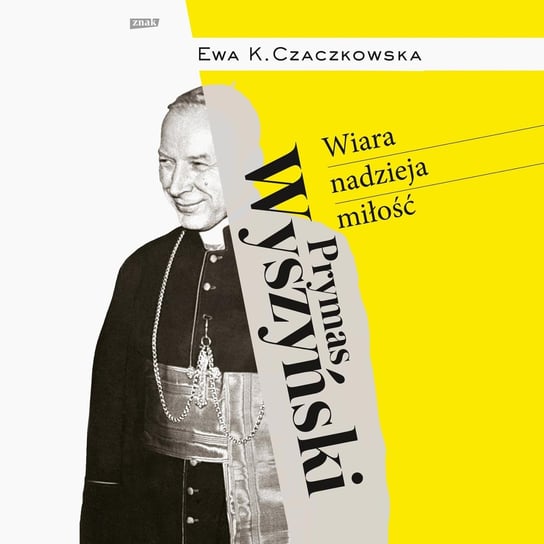 Prymas Wyszyński. Wiara, nadzieja, miłość - audiobook Czaczkowska Ewa K.