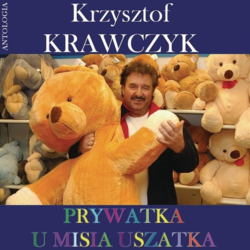 Prywatka u Misia Uszatka - Piosenki dla dzieci (Krzysztof Krawczyk Antologia) Krzysztof Krawczyk