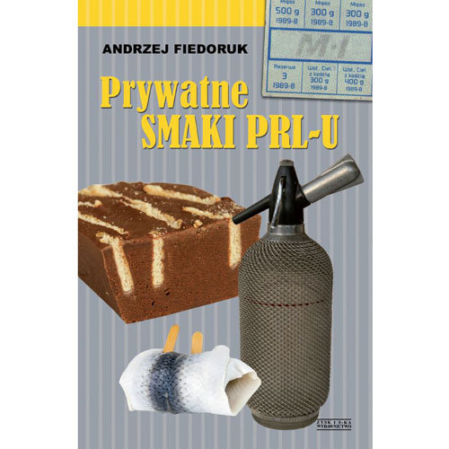 Prywatne Smaki PRL-u Fiedoruk Andrzej
