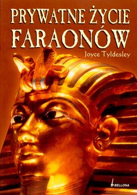 Prywatne Życie Faraonów Tyldesley Joyce