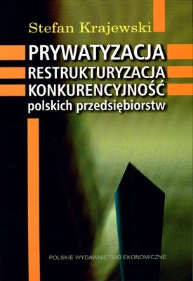 Prywatyzacja, restrukturyzacja i konkurencyjność polskich przedsiębiorstw Krajewski Stefan