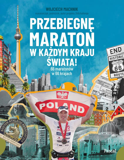 Przebiegnę maraton w każdym kraju świata! 66 maratonów w 66 krajach Machnik Wojciech
