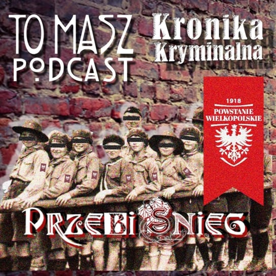 Przebiśnieg (cz. 1.) - Powstanie Wielkopolskie - fabularyzowane słuchowisko - Kronika kryminalna - podcast Szczepański Tomasz