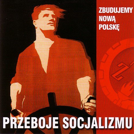 Przeboje Socjalizmu: Zbudujemy Nową Polskę Various Artists