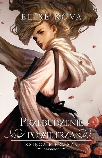 Przebudzenie powietrza. Tom 1 Kova Elise