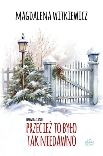 Przecież to było tak niedawno - ebook epub Witkiewicz Magdalena