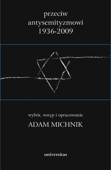 Przeciw antysemityzmowi 1936-2009. Tom 1-3 Michnik Adam