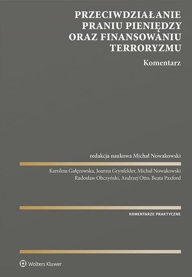 Przeciwdziałanie praniu pieniędzy oraz finansowaniu terroryzmu - ebook epub Karolina Gałęzowska, Joanna Grynfelder, Nowakowski Michał, Radosław Obczyński, Andrzej Otto, Paxford Beata