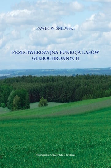 Przeciwerozyjna funkcja lasów glebochronnych Wiśniewski Paweł
