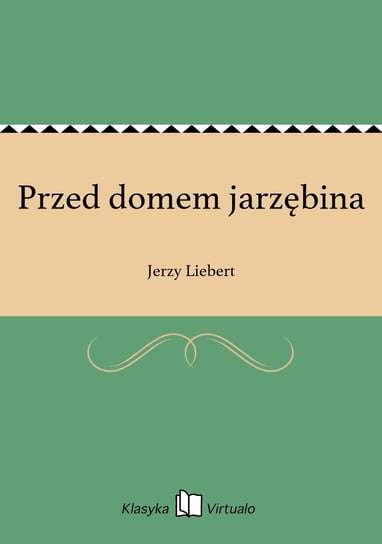 Przed domem jarzębina - ebook epub Liebert Jerzy