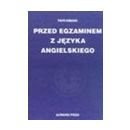 Przed egzaminem z języka angielskiego Opracowanie zbiorowe