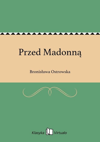 Przed Madonną Ostrowska Bronisława