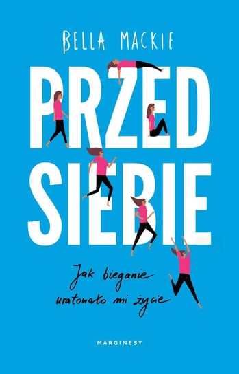 Przed siebie. Jak bieganie uratowało mi życie - ebook epub Mackie Bella