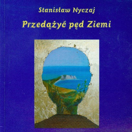 Przedążyć pęd ziemi Nyczaj Stanisław