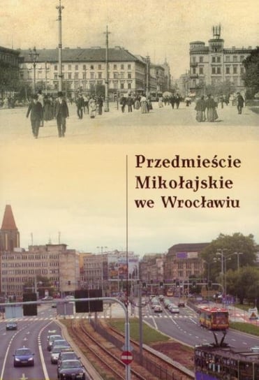 Przedmieście Mikołajskie we Wrocławiu Opracowanie zbiorowe