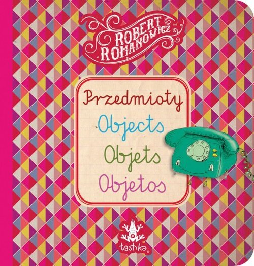 Przedmioty. Objects. Objets. Objetos Romanowicz Robert