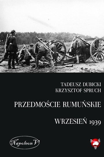 Przedmoście rumuńskie (wrzesień 1939) Dubicki Tadeusz, Spruch Krzysztof
