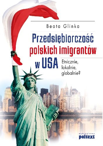Przedsiębiorczość polskich Imigrantów w USA Glinka Beata