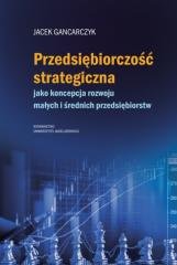 Przedsiębiorczość strategiczna. jako koncepcja... Wydawnictwo Uniwersytetu Jagiellońskiego