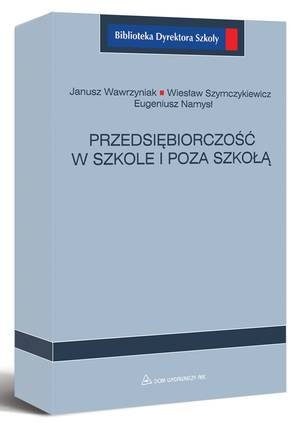 Przedsiębiorczość w Szkole i Poza Szkołą Wawrzyniak Janusz