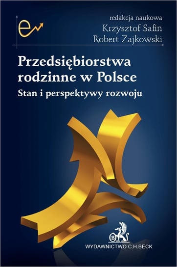 Przedsiębiorstwa rodzinne w Polsce. Stan i perspektywy rozwoju Zajkowski Robert, Safin Krzysztof