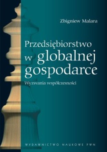 Przedsiębiorstwo w globalnej gospodarce Malara Zbigniew