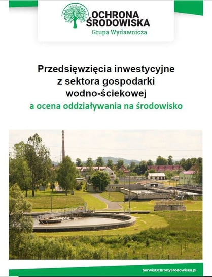 Przedsięwzięcia inwestycyjne z sektora gospodarki wodno-ściekowej a ocena oddziaływania na środowisko Grabowski Paweł