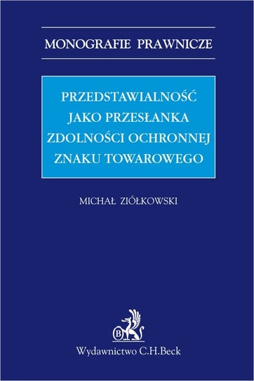 Przedstawialność jako przesłanka zdolności ochronnej znaku towarowego Ziółkowski Michał