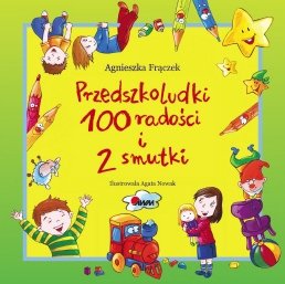 Przedszkoludki 100 radości i 2 smutki Frączek Agnieszka, Nowak Agata
