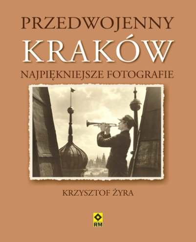 Przedwojenny Kraków. Najpiękniejsze fotografie Żyra Krzysztof
