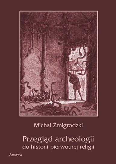 Przegląd archeologii do historii pierwotnej religii Żmigrodzki Michał