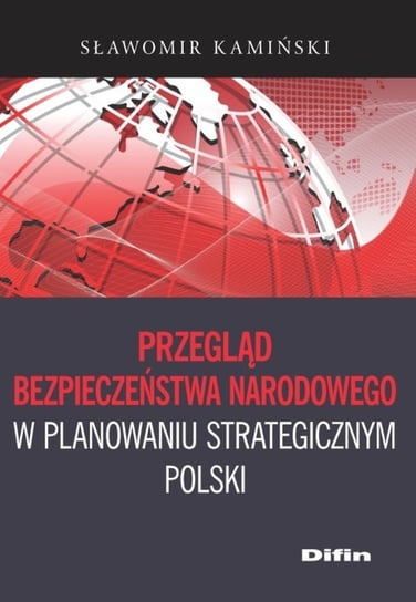 Przegląd bezpieczeństwa narodowego w planowaniu strategicznym Polski Kamiński Sławomir