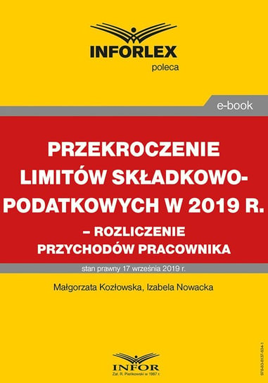 Przekroczenie limitów składkowo-podatkowych w 2019 r. – rozliczenie przychodów pracownika Kozłowska Małgorzata, Nowacka Izabela