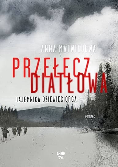 Przełęcz Diatłowa. Tajemnica dziewięciorga Matwiejewa Anna