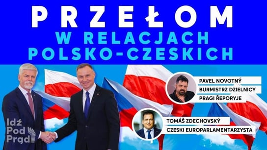 Przełom w relacjach polsko-czeskich - Idź Pod Prąd Nowości - podcast Opracowanie zbiorowe
